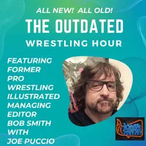 ‘The Outdated Wrestling Hour’ with Bob&nbsp;Smith